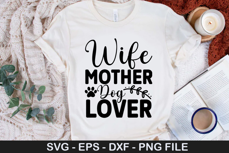 Wife Mother Dog Lover SVG - Dog Quotes Design