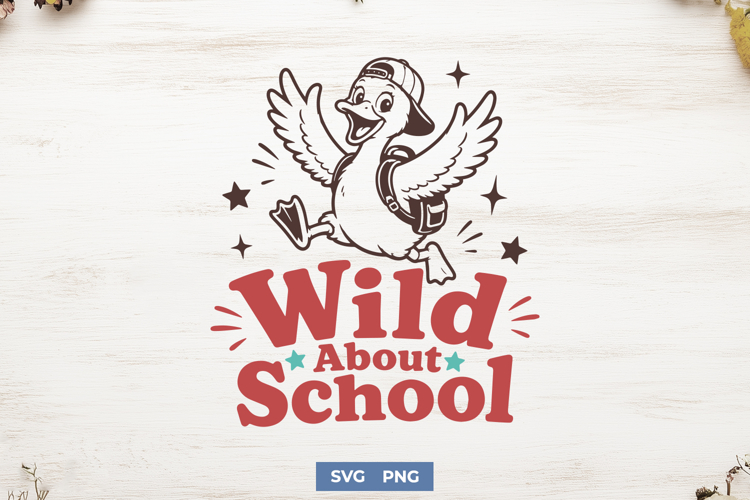 Wild About School SVG, Funny Back to School Duck PNG Design