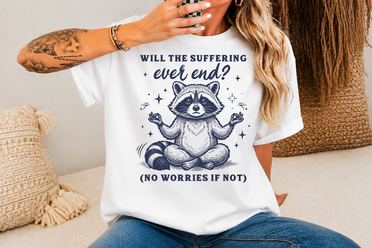 Will the Suffering Ever End No Worries SVG,Raccoon Quotes