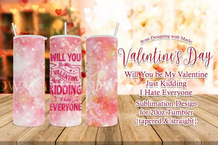 Will You Be My Valentine Just Kidding 20oz Valentine Tumbler