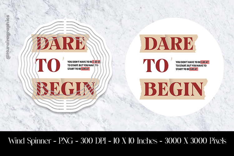 Dare To Begin Wind Spinner Sublimation