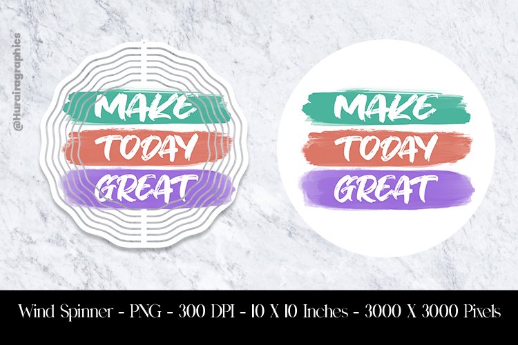 Make Today Great Wind Spinner Sublimation Design