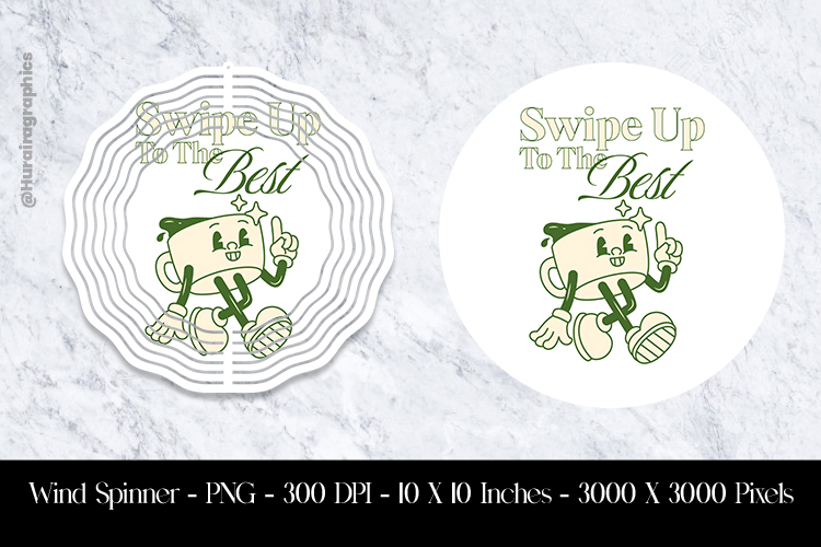 Swipe Up To The Best Wind Spinner Sublimation Design