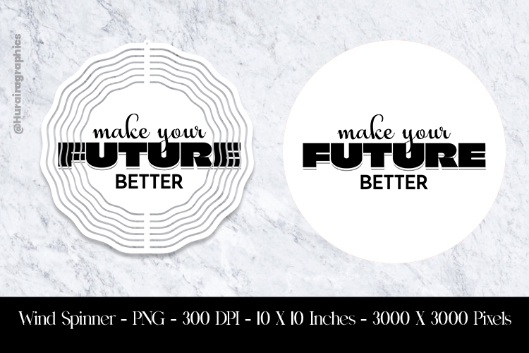 Make Your Future Better Wind Spinner Sublimation Design PNG