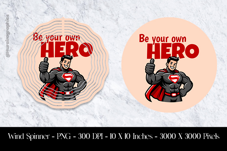 Be Your Own Hero Wind Spinner Sublimation