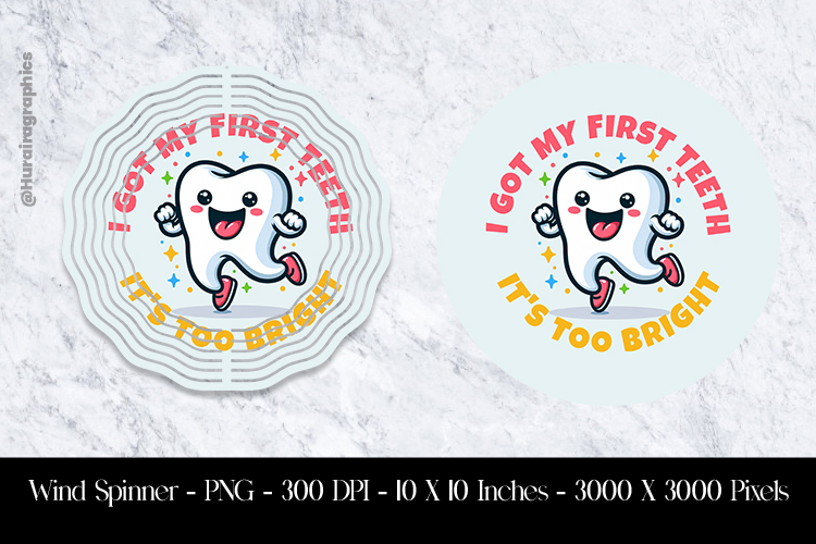 I Got My First Teeth Its To Bright Wind Spinner Sublimation