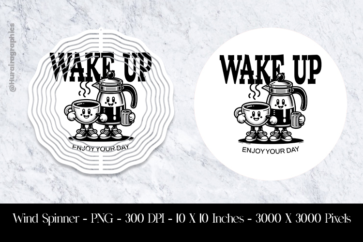 Wake Up Wind Spinner Sublimation Design PNG