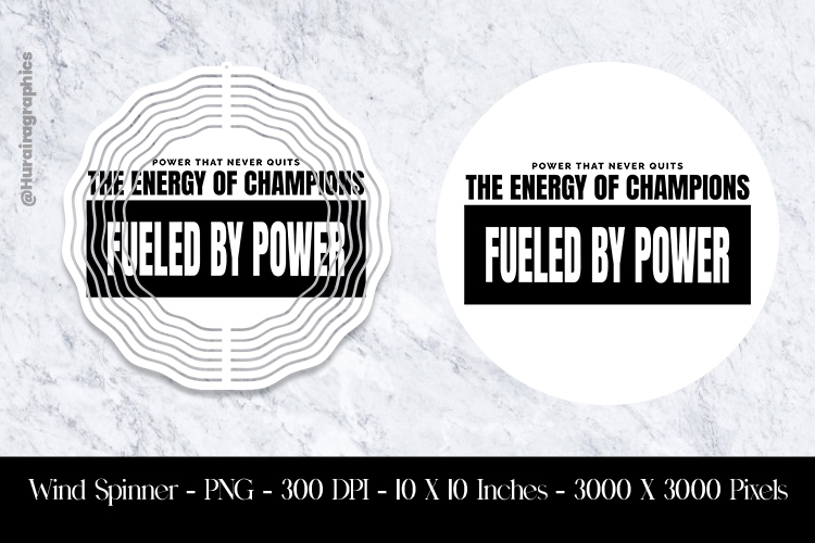 Fueled by Power Motivational Wind Spinner Sublimation Design