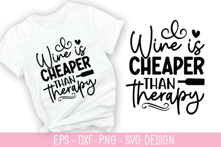 Wine is cheaper than therapy SVG - Wine Quotes Design