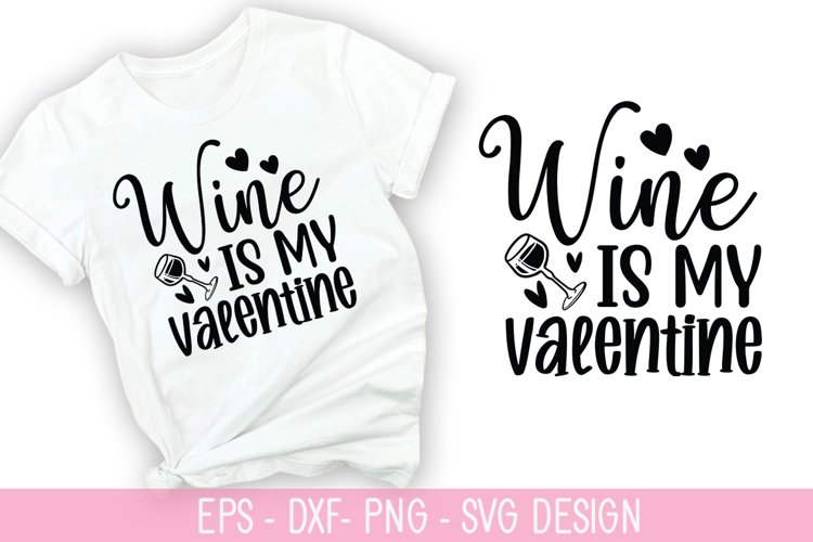 Wine is my valentine - Valentines Day SVG Design