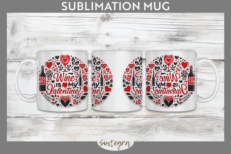 Wine Is My Valentine v2 Mug Wrap Sublimation