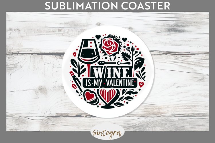 Wine Is My Valentine v4 Round Coaster Sublimation