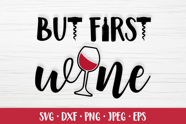 But first wine SVG. Funny drinking quote shirt design SVG