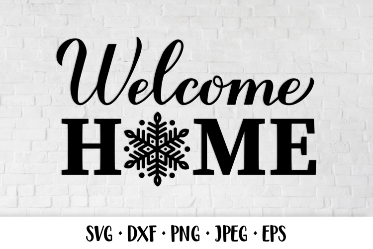 Welcome home SVG cut file Winter welcome sign with snowflake