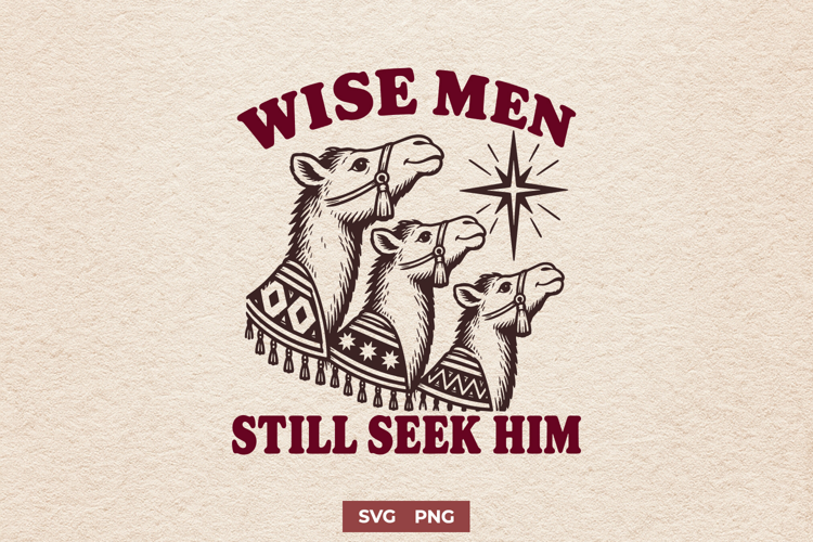 Wise Men Still Seek Him Christian Christmas Camel SVG Design