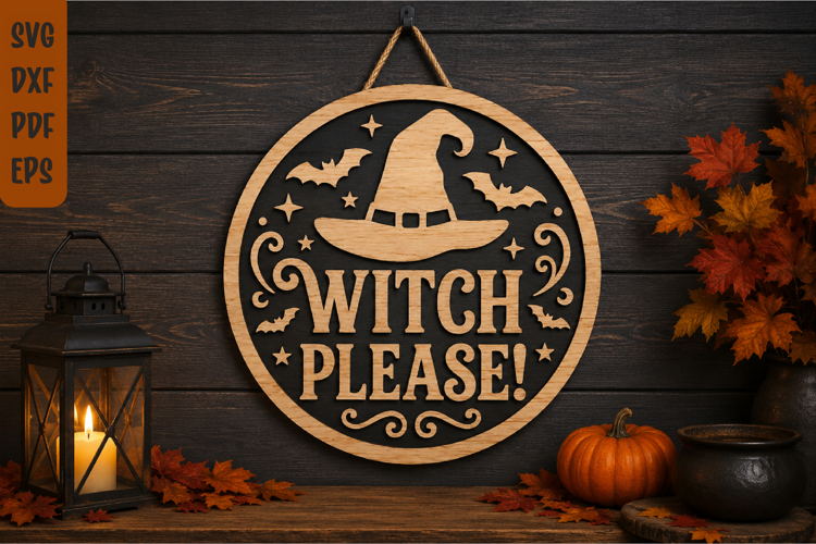 Witch Please Halloween Sign SVG