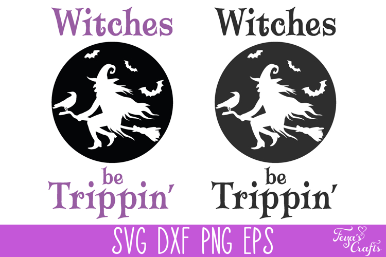 Witches be Trippin SVG Quote