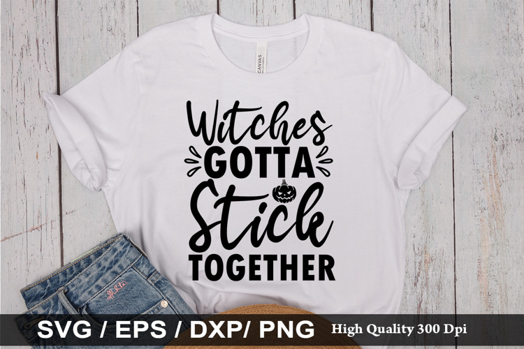 Witches Gotta Stick Together SVG - Halloween Design