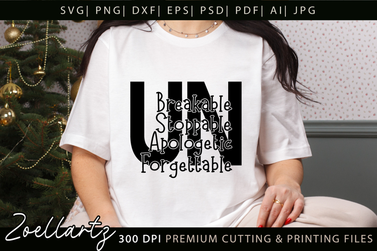 Unbreakable Unstoppable Unapologetic Inspirational Quote SVG