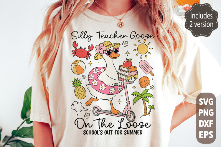 Last Day of School Teacher Goose SVG PNG Silly Goose Teacher