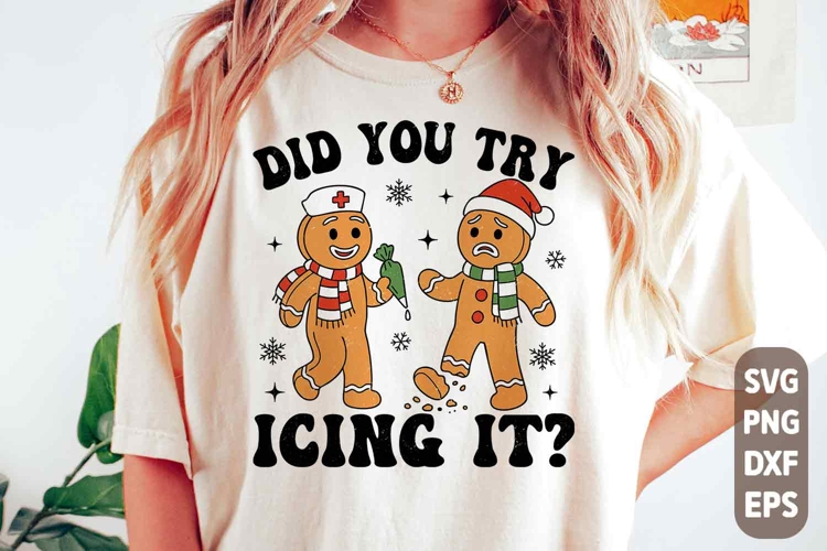 Try Icing It Funny Christmas SVG PNG Gingerbread Humor Shirt