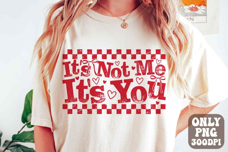 Funny Valentines Day Sarcastic PNG | Its Not Me Its You