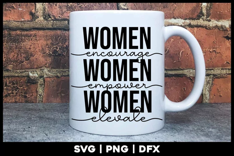 Women Encourage Empower Elevate | Woman Quote