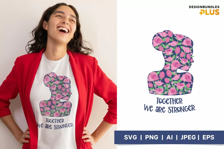 Woman Silhouette with Flowers with Together We are Stronger