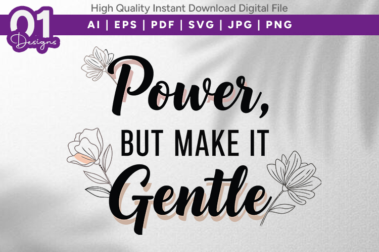 Power But Make It Gentle Floral SVG