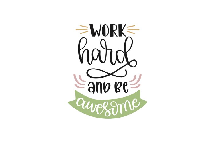 Work Hard And Be Awesome SVG Cut File