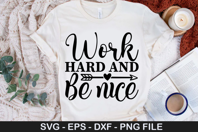 Work hard and be nice - Inspirational SVG Design