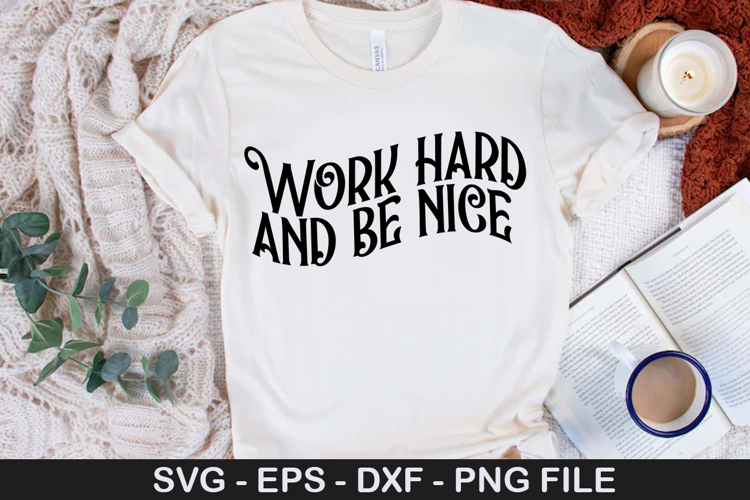 Work hard and be nice - Inspirational SVG Design