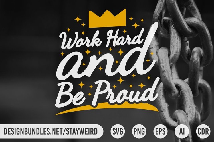 WORK HARD AND BE PROUD MOTIVATIONAL QUOTE