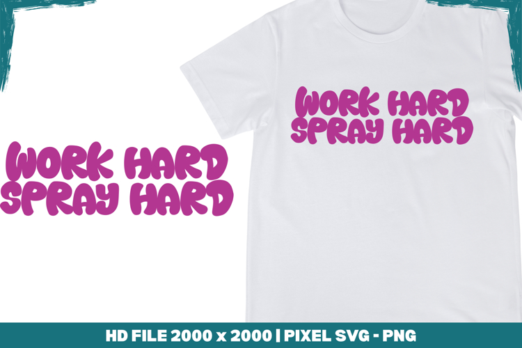 Work Hard Spray Hard
