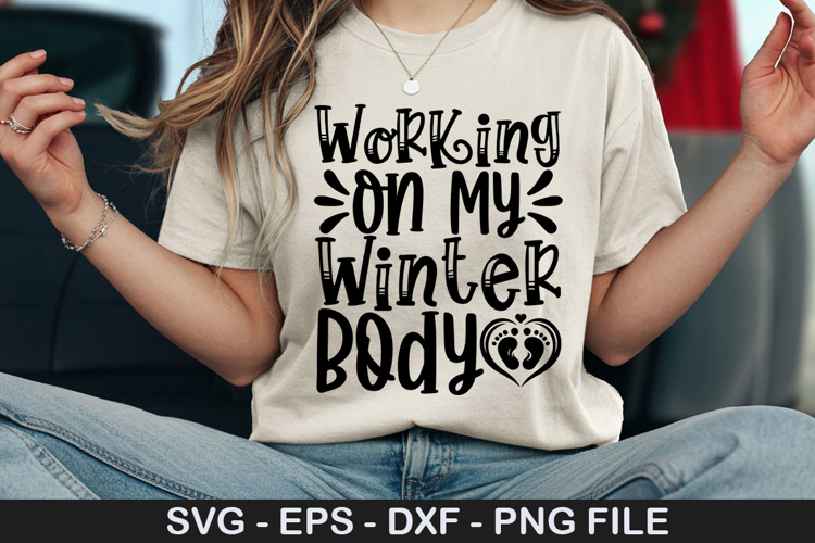 Working On My Winter Body SVG - Pregnancy Design