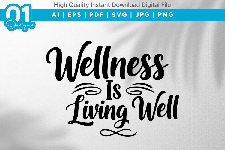 Wellness Is Living Well SVG File
