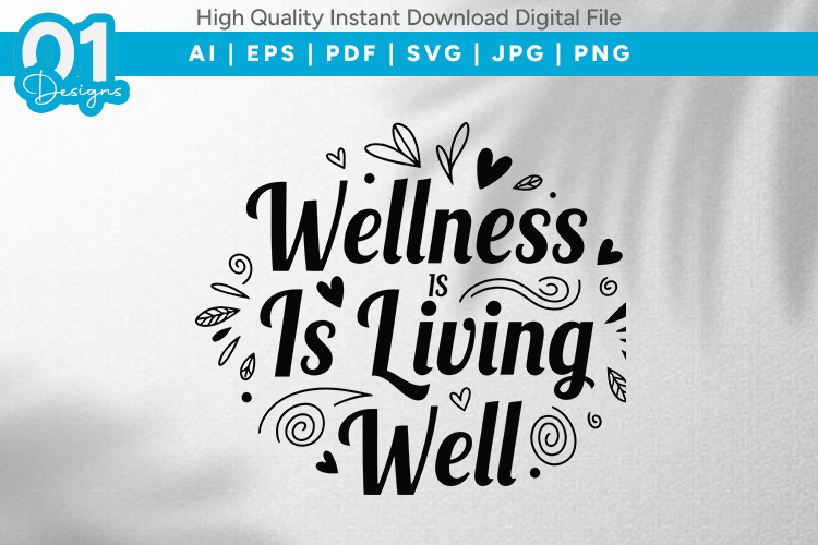 Wellness Is Living Well SVG Quote