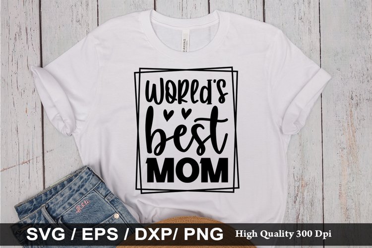 Worlds best mom SVG - Mothers Design