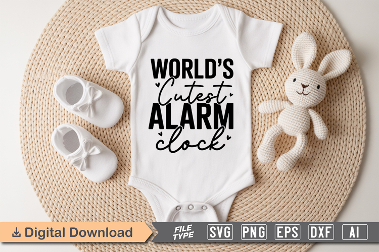 Worlds Cutest Alarm Clock SVG | Baby SVG | Newborn SVG