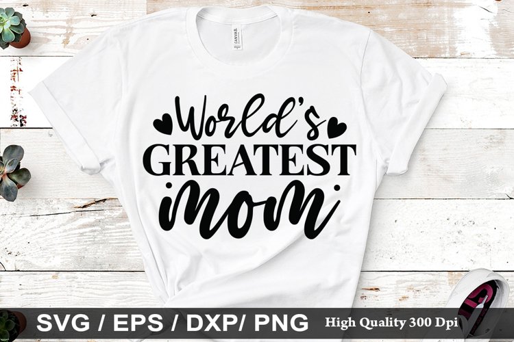 World’s greatest mom SVG - Mothers Design