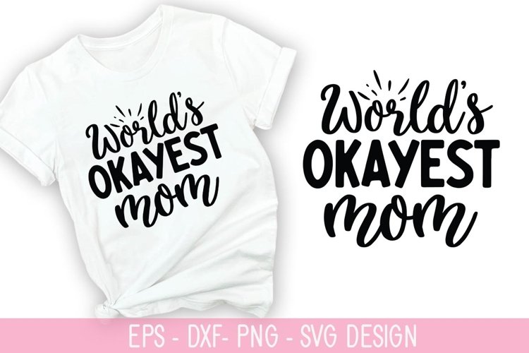 World's Okayest mom SVG - Mother's Day Design example image 1