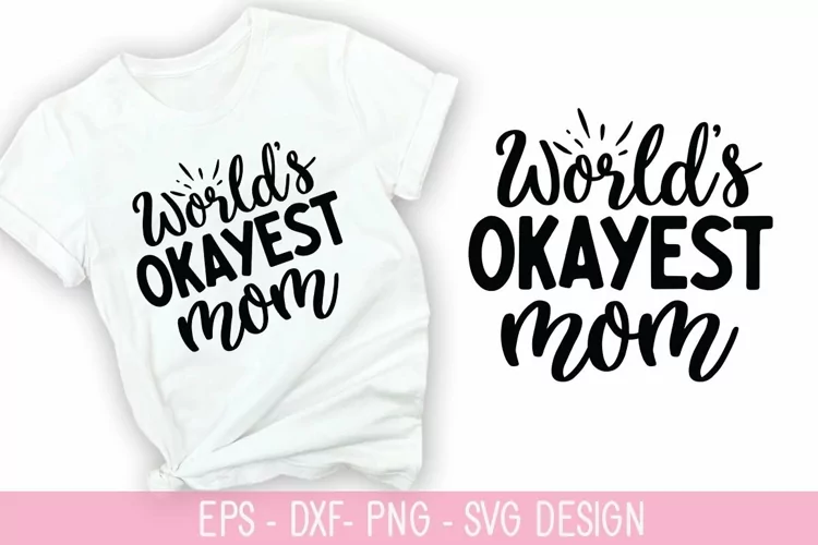 World's Okayest mom SVG - Mother's Day Design