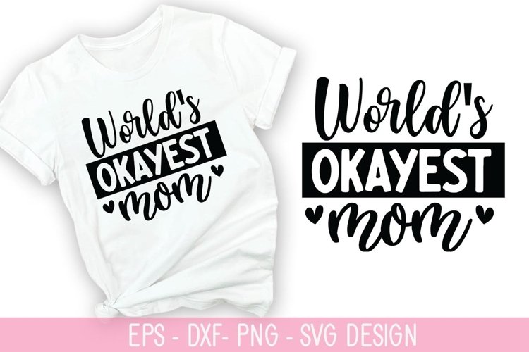 World's okayest mom SVG - Mother's Day Design example image 1