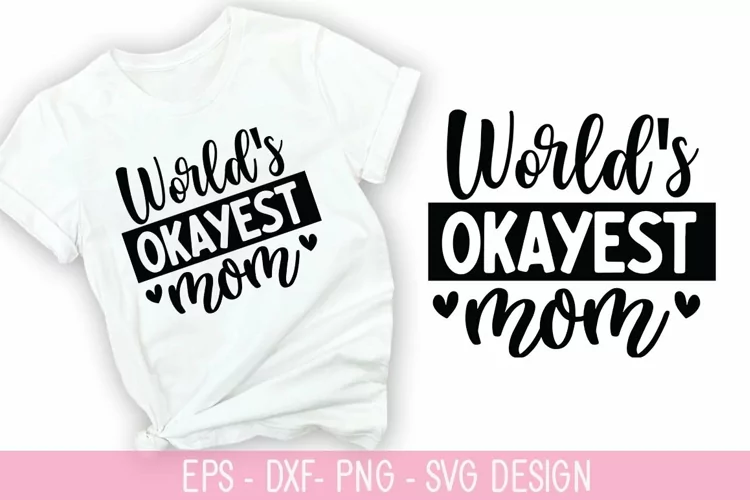World's okayest mom SVG - Mother's Day Design