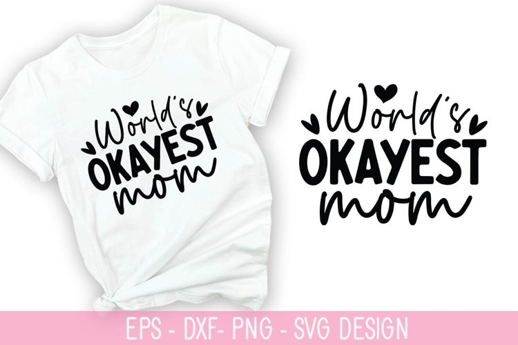 World's Okayest Mom SVG - Mother's Day Design example image 1