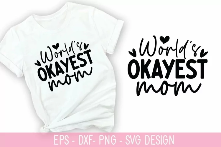 World's Okayest Mom SVG - Mother's Day Design
