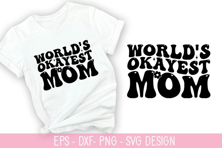 World's okayest mom SVG - Mother's Day Design example image 1