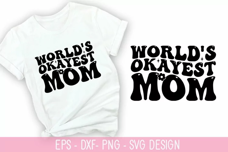 World's okayest mom SVG - Mother's Day Design