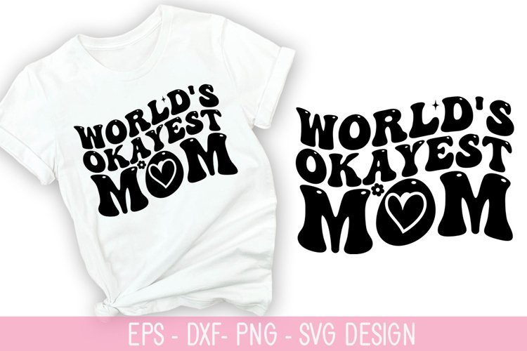 World's Okayest mom - SVG - Mother's Day Design example image 1