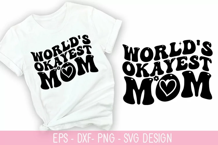 World's Okayest mom - SVG - Mother's Day Design